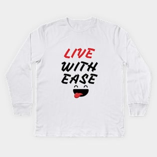 Live with ease T-shirts Kids Long Sleeve T-Shirt